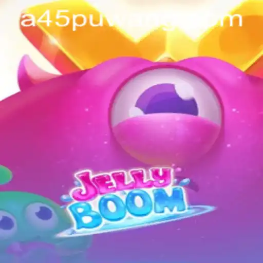 Discovering the World of JellyBoom: A45 Feature Unveiled
