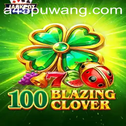 100BlazingClover: The Ultimate Adventure Awaits